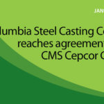 Columbia Steel Casting Co., Inc. reaches agreement with CMS Cepcor Group