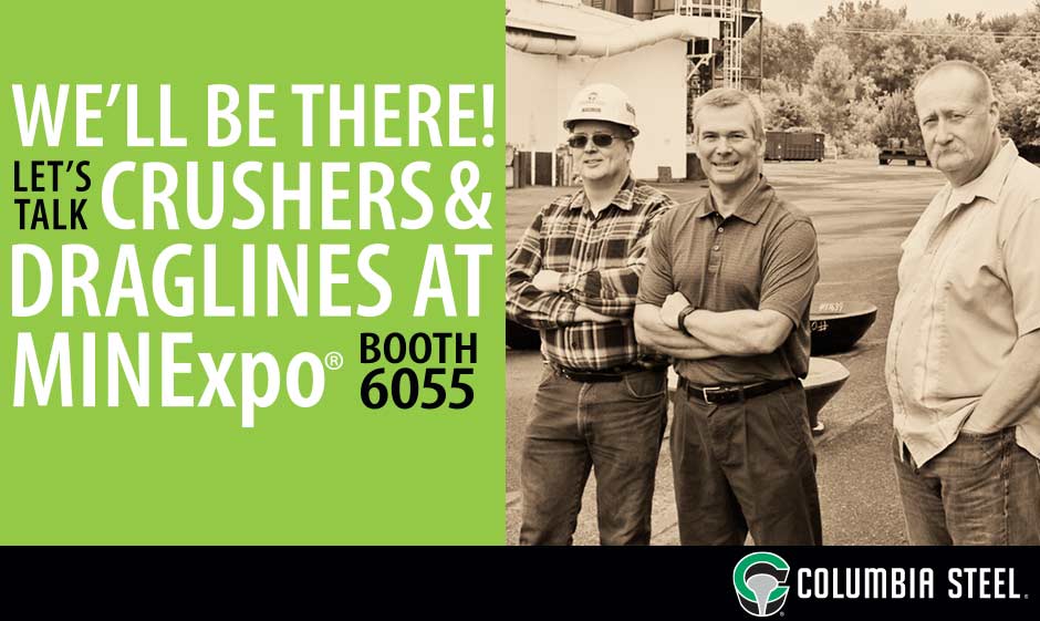 Meet Doug, Mike, and Steve: they're part of the Columbia Steel Team who look forward to answering your wear part questions at MINExpo Booth 6055 in the Central Hall. See you there!